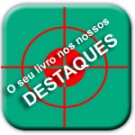 O seu livro nos nossos destaques