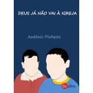 DEUS JÁ NÃO VAI À IGREJA
