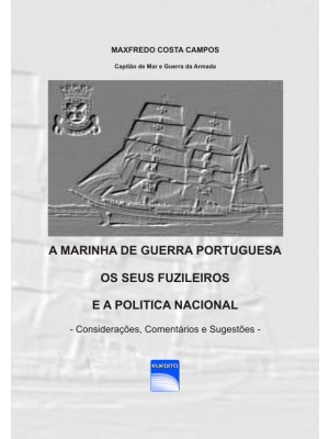 A Marinha de Guerra Portuguesa os seus Fuzileiros e a Politica Nacional