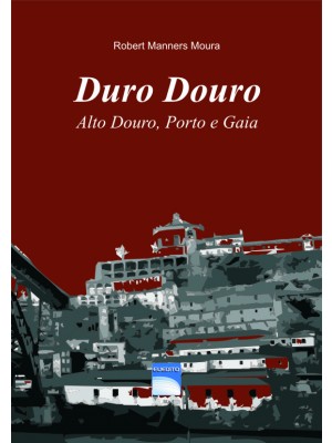 Duro Douro - Alto Douro, Porto e Gaia