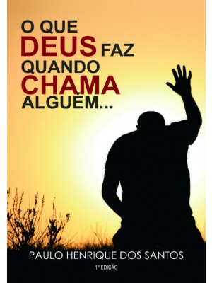 O que Deus faz quando chama alguém