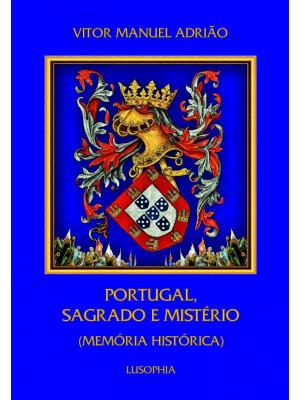 Portugal, Sagrado e Mistério (Memória Histórica)