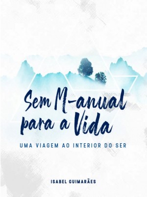 Sem M-anual para a Vida - Uma Viagem ao Interior do Ser 