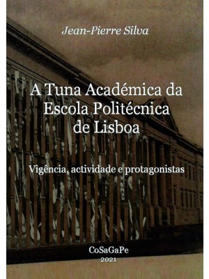 A Tuna Académica da Escola Politécnica de Lisboa - Vigência, actividade e protagonistas