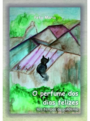 O perfume dos dias felizes nos tempos da pandemia