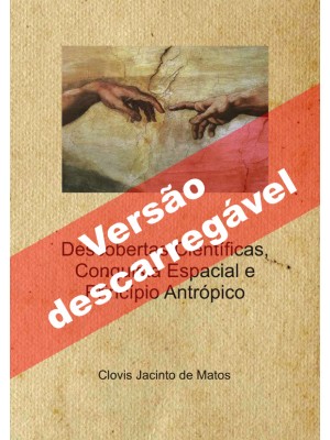 Descobertas Científicas, Conquista Espacial e Princípio Antrópico