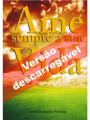 Ame sempre a sua vida