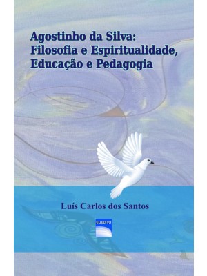 Agostinho da Silva: Filosofia e Espiritualidade, Educação e Pedagogia