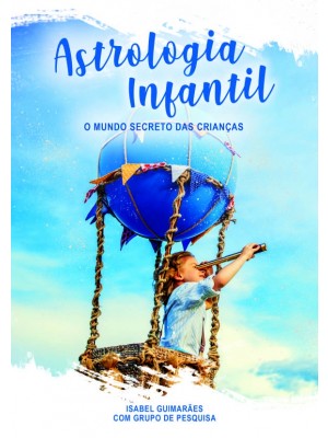 Astrologia Infantil - O MUNDO SECRETO DAS CRIANÇAS