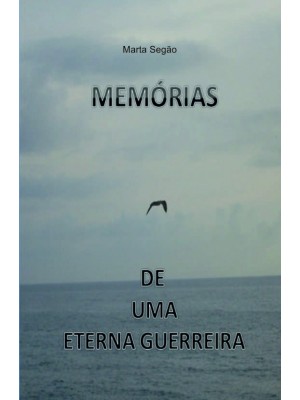 MEMÓRIAS DE UMA ETERNA GUERREIRA