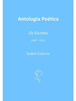 Antologia Poética – Os Escritos (1997 – 2021)