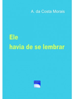 Ele havia de se lembrar