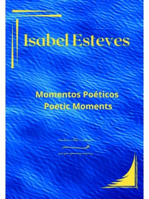Momentos Poéticos - Poetic Moments: Antologia Poética / Poetic Anthology (1997 – 2024)